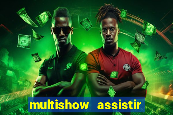 multishow assistir online gratis